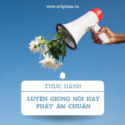 LỚP “THỰC HÀNH LUYỆN GIỌNG NÓI HAY – PHÁT ÂM CHUẨN” (KG" 28/02/2026) - CƠ SỞ 2